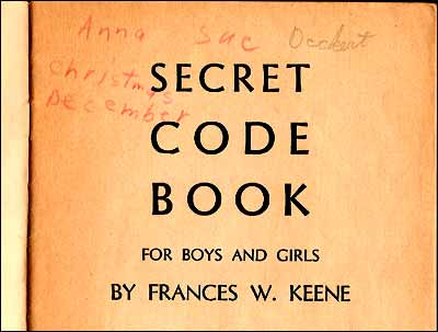 Inside cover page of Secret Code Book, by Frances W. Keene.
