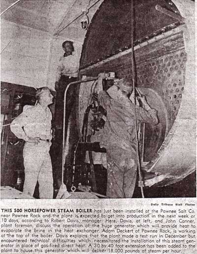 A clipping from the Great Bend Tribune shows the steam boiler at the salt plant north of Pawnee Rock. Barb Schmidt sent this image, showing Adam Deckert (top) along with plant manager Robert Davis, left, and John Conner, the foreman.